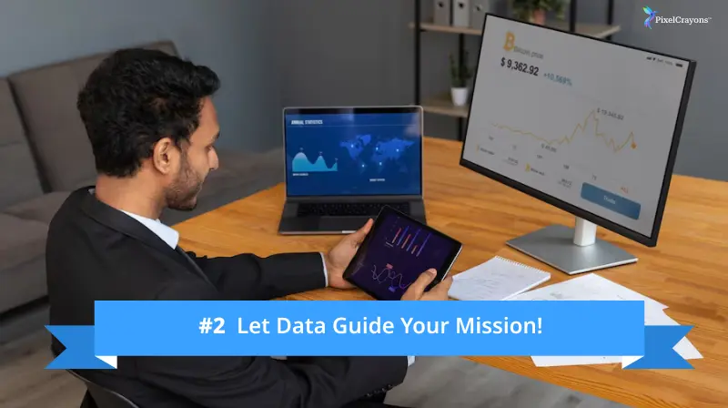 #2 Let Data Guide Your Mission!