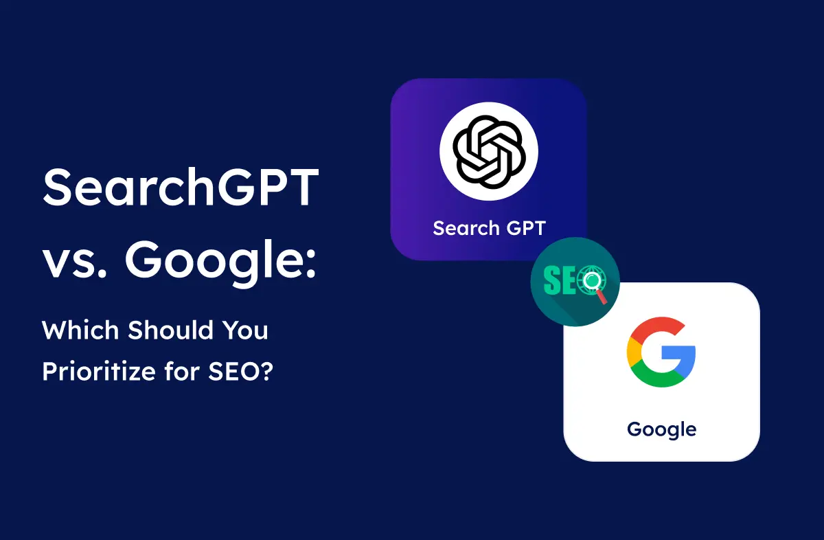 SearchGPT vs. Google Which Should You Prioritize for SEO